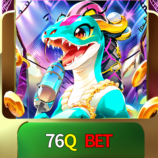  76Q BET